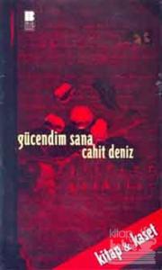 Gücendim Sana Şiirler Şarkılar