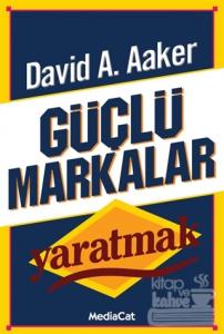 Güçlü Markalar Yaratmak