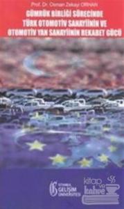 Gümrük Birliği Süresince Türk Otomotiv Sanayisinin ve Otomotiv Yan Sanayiinin Rekabet Gücü