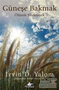 Güneşe Bakmak Ölümle Yüzleşmek