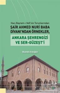 Hacı Bayram-ı Veli'nin Torunlarından Şair Ahmed Nuri Baba Divanı'ndan Örnekler