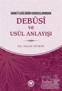 Hanefi Usulünün Kurucularından Debusi ve Usul Anlayışı