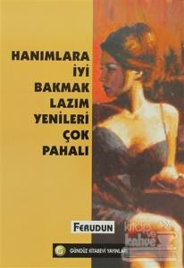 Hanımlara İyi Bakmak Lazım Yenileri Çok Pahalı