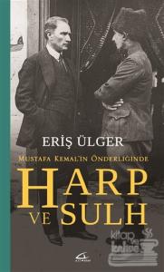 Harp ve Sulh: Mustafa Kemal'in Önderliğinde