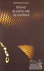 Hayat Kadınları Aldatmaz