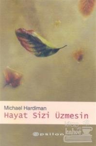 Hayat Sizi Üzmesin
