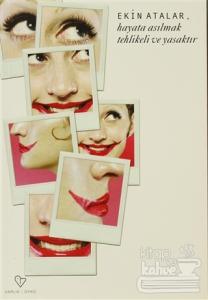 Hayata Asılmak Tehlikeli ve Yasaktır