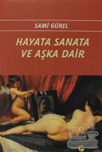 Hayata Sanata ve Aşka Dair