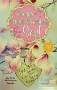 Hayatı Bütün Kalbinle Sev! (Kokulu Kitap)