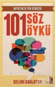 Hayatınıza Yön Verecek 101 Söz 101 Öykü