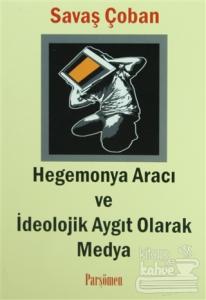 Hegemonya Aracı ve İdeolojik Aygıt Olarak Medya