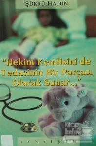 Hekim Kendisini de Tedavinin Bir Parçası Olarak Sunar