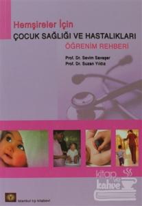 Hemşireler İçin Çocuk Sağlığı ve Hastalıkları Öğrenim Rehberi