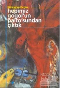 Hepimiz Gogol'un Paltosun'dan Çıktık