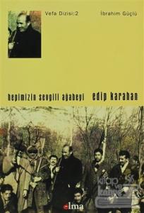 Hepimizin Sevgili Ağabeyi Edip Karahan