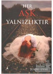 Her Aşk Yalnızlıktır