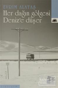 Her Dağın Gölgesi Deniz'e Düşer