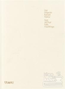 Her Düşenin Kanadı Yoktur / Not All That Falls Has Wings