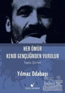Her Ömür Kendi Gençliğinden Vurulur (Ciltli)