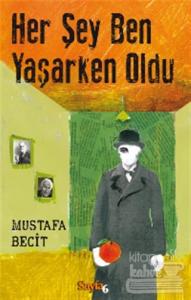 Her Şey Ben Yaşarken Oldu