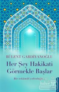 Her Şey Hakikati Görmekle Başlar