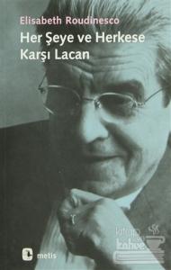 Her Şeye ve Herkese Karşı Lacan