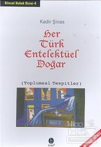 Her Türk Entelektüel Doğar