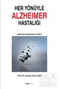Her Yönüyle Alzheimer Hastalığı