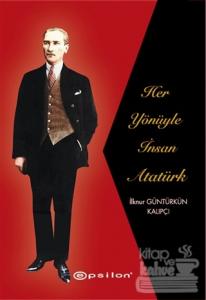 Her Yönüyle İnsan Atatürk