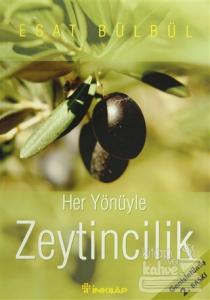 Her Yönüyle Zeytincilik