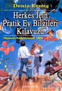 Herkes İçin Pratik Ev Bilgileri Kılavuzu Hayatınızı Kolaylaştıracak 1001 Püf Noktası