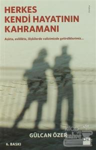 Herkes Kendi Hayatının Kahramanı