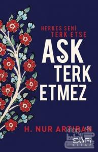 Herkes Seni Terk Etse Aşk Terk Etmez