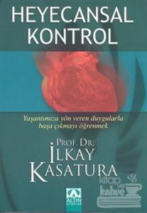 Heyecansal Kontrol Yaşantımıza Yön Veren Duygularla Başa Çıkmayı Öğrenmek