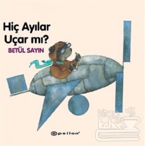 Hiç Ayılar Uçar mı?