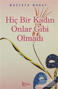 Hiç Bir Kadın Onlar Gibi Olmadı