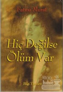 Hiç Değilse Ölüm Var