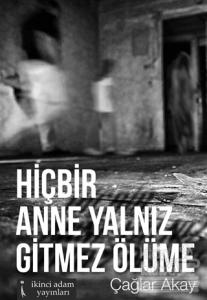 Hiçbir Anne Yalnız Gitmez Ölüme