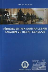 Hidroelektrik Santrallerinin Tasarım ve Hesap Esasları