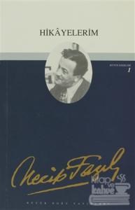 Hikayelerim : 1 - Necip Fazıl Bütün Eserleri