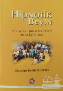 Hipnotik Beyin Atölye Çalışmaları Metinleri 20-21 Eylül 2014