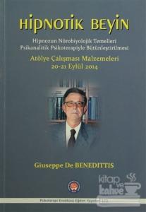 Hipnotik Beyin - Hipnozun Nörobiyolojik Temelleri Psikanalitik Psikoterapiyle Bütünleştirilmesi