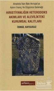 Hıristiyanlığın Heterodoks Akımları ve Alevilikteki Kurumsal Kalıtları