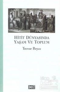 Hitit Dünyasında Yaşam ve Toplum