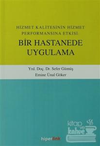 Hizmet Kalitesinin Hizmet Performansına Etkisi: Bir Hastanede Uygulama
