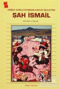 Höbek Kurultayından Safevi Devletine Şah İsmail