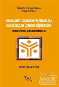 Holocaust, Soykırım ve İnsanlığa Karşı Suçlar Üzerine Düşünceler