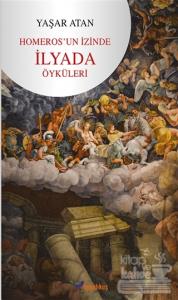 Homeros'un İzinde İlyada Öyküleri