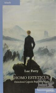 Homo Esteticus: Demokrasi Çağında Beğeninin İcadı