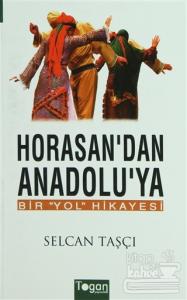 Horasan'dan Anadolu'ya Bir Yol Hikayesi